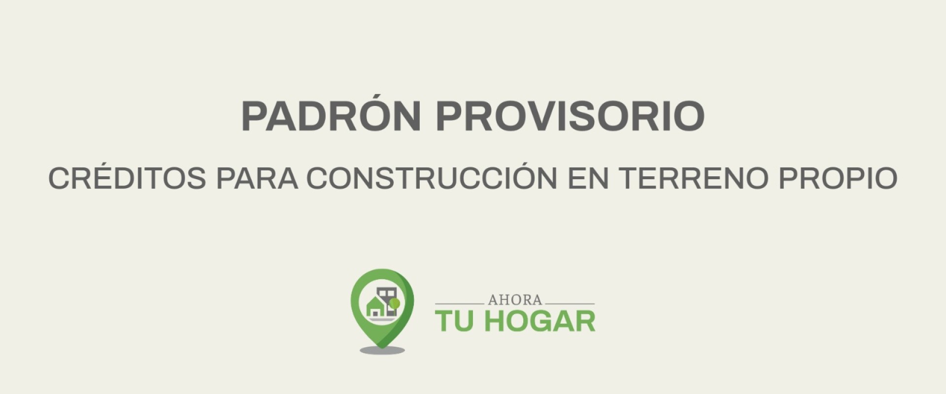 Se exponen los padrones provisorios para el sorteo de créditos de construcción del programa Ahora Tu Hogar