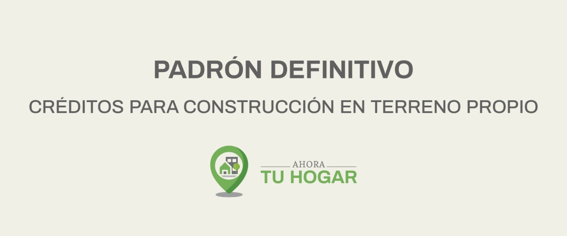 Se exponen los padrones definitivos para el sorteo de créditos de construcción del programa Ahora Tu Hogar